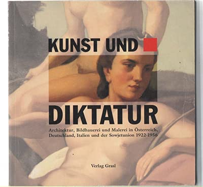 9783850982177: Kunst und Diktatur: Architektur, Bildhauerei und Malerei in Österreich, Deutschland und der Sowjetunion 1922-1956