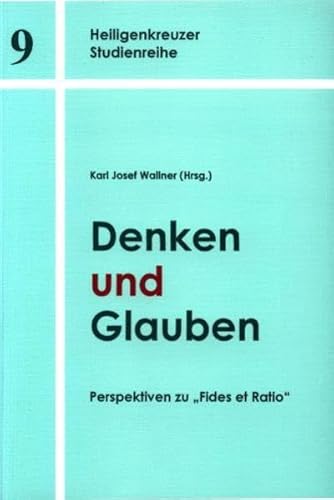 Beispielbild fr Denken und Glauben: Perspektiven zu "Fides et Ratio" (Heilgenkreuzer Studienreihe). zum Verkauf von INGARDIO