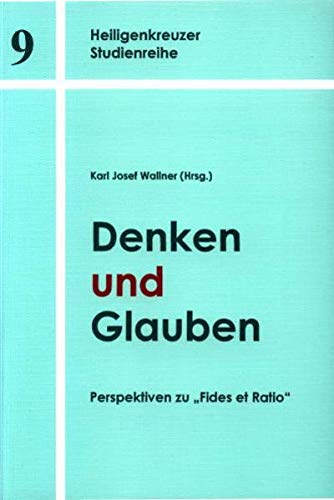 Stock image for Denken und Glauben: Perspektiven zu "Fides et Ratio" (Heilgenkreuzer Studienreihe). for sale by INGARDIO