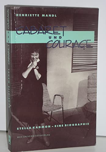 Cabaret und Courage. - Stella Kadmon - eine Biographie.