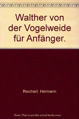 Walther von der Vogelweide für Anfänger - Hermann Reichert