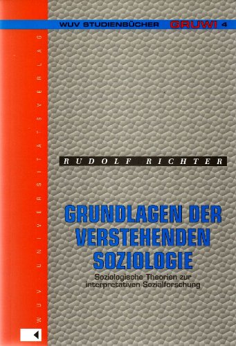 Beispielbild fr Grundlagen der Verstehenden Soziologie: Soziologische Theorien zur interpretativen Sozialforschung (WUV-Studienbcher Grund- und Integrativwissenschaften) zum Verkauf von medimops