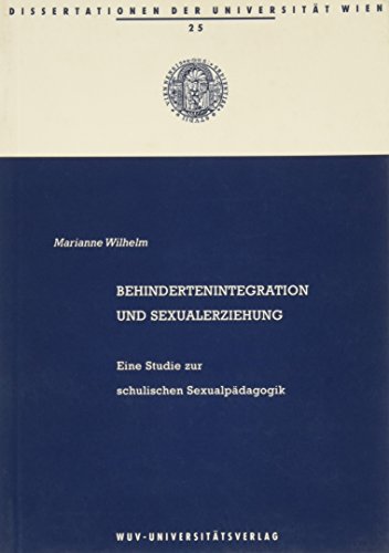 9783851142600: Behindertenintegration und Sexualerziehung: Eine Studie zur schulischen Sexualpdagogik (Dissertationen der Universitt Wien)