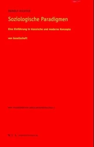 9783851143461: Soziologische Paradigmen: Eine Einfhrung in klassische und moderne Konzepte von Gesellschaft (WUV Studienbcher Sozialwissenschaften) - Richter, Rudolf