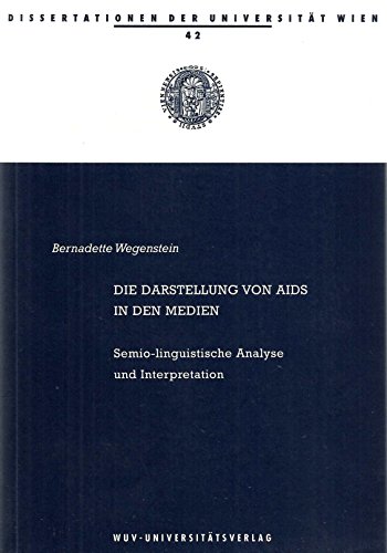 Beispielbild fr Die Darstellung von Aids in den Medien: Semio-linguistische Analyse und Interpretation (Dissertationen der Universitt Wien) zum Verkauf von FITZ BOOKS AND WAFFLES