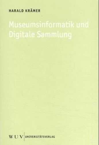 Beispielbild fr Museumsinformatik und digitale Sammlung. zum Verkauf von Antiquariat & Verlag Jenior