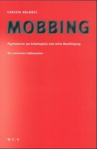 Beispielbild fr Mobbing. Psychoterror am Arbeitsplatz und seine Bewtigung. Mit zahlreichen Fallbeispielen. zum Verkauf von medimops