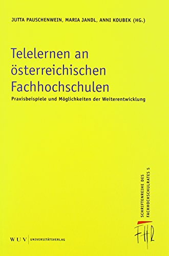 Stock image for Telelernen an sterreichischen Fachhochschulen Praxisbeispiele und Mglichkeiten der Weiterentwicklung for sale by NEPO UG