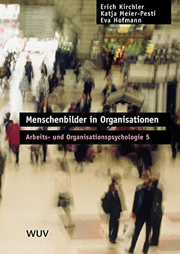 Stock image for Menschenbilder in Organisationen. Arbeits- und Organisationspsychologie 5 for sale by medimops