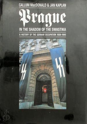 Prague in the Shadow of the Swastika: A History of the German Occupation 1939-1945