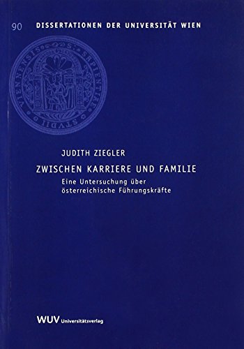 Stock image for Zwischen Karriere und Familie: Eine Untersuchung ber sterreichische Fhrungskrfte (Dissertationen der Universitt Wien) for sale by medimops