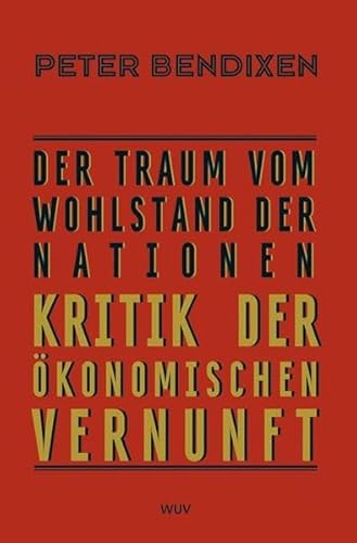 Stock image for Der Traum vom Wohlstand der Nationen : Kritik der konomischen Vernunft. for sale by Antiquariat Roland Mayrhans