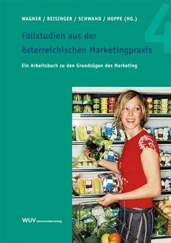 Beispielbild fr Fallstudien aus der sterreichischen Marketingpraxis 4: Ein Arbeitsbuch zu den Grundzgen des Marketing zum Verkauf von medimops