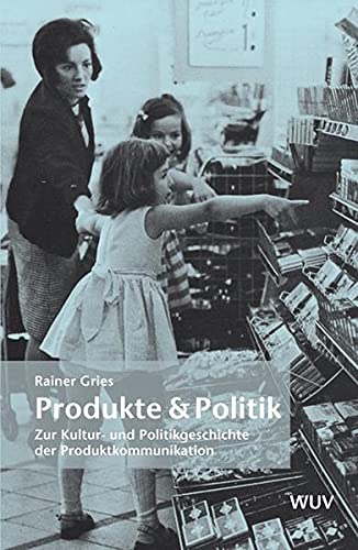 9783851149807: Produkte & Politik: Zur Kultur- und Politikgeschichte der Produktkommunikation