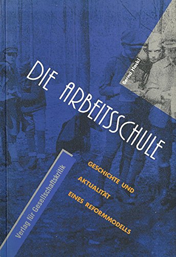 Imagen de archivo de Die Arbeitsschule: Geschichte und Aktualitat eines Reformmodells (Osterreichische Texte zur Gesellschaftskritik) (German Edition) a la venta por medimops