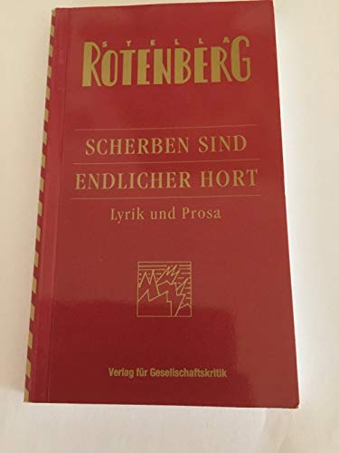 Stock image for Stella Rotenberg: Scherben Sind Endlicher Hort, Lyrik Und Prosa for sale by art longwood books