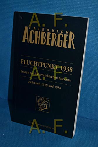 9783851151909: Fluchtpunkt 1938: Essays zur sterreichischen Literatur zwischen 1918 und 1938