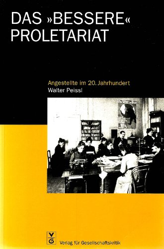 Beispielbild fr Das "Bessere" Proletariat: Angestellte im 20. Jahrhundert zum Verkauf von Kultgut