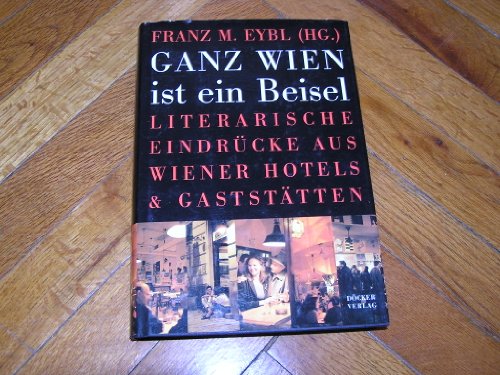 Stock image for Ganz Wien ist ein Beisel. Literarische Eindrcke aus Wiener Hotels und Gaststtten. for sale by Worpsweder Antiquariat
