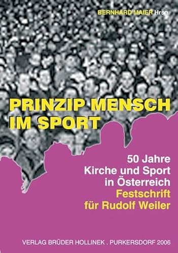 9783851193053: Prinzip Mensch im Sport: 50 Jahre Kirche und Sport - Festschrift fr Rudolf Weiler