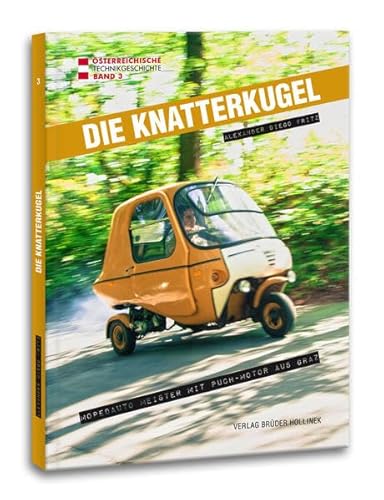 Beispielbild fr Die Knatterkugel: Mopedauto Meister mit Puch-Motor aus Graz [Gebundene Ausgabe] Alexander Diego Fritz sterreichische Technikgeschichte Band 3 Mopedauto Meister mit Puch-Motor Graz-Thal kugelfrmige Mopedautos sterreichisches Straenbildes der 70er und 80er Jahre knatternder Puch 2-Takt-Motor Fahrzeuge Fhrerschein Kabinenmopeds zum Verkauf von BUCHSERVICE / ANTIQUARIAT Lars Lutzer