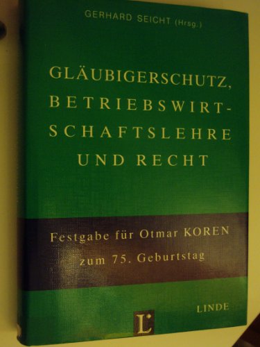 9783851223538: Glubigerschutz, Betriebswirtschaftslehre und Recht : Festgabe fr Otmar Koren zum 75. Geburtstag.