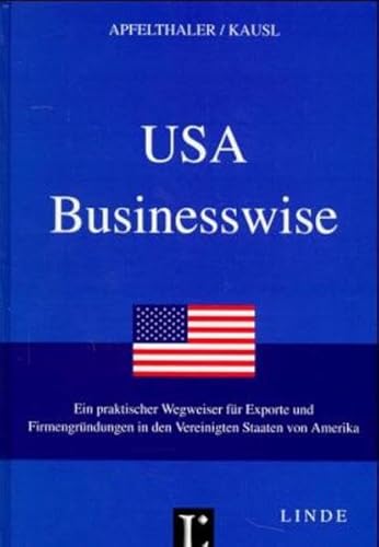 Imagen de archivo de USA Businesswise: Ein praktischer Wegweiser fr Exporte und Firmengrndungen in den Vereinigten Staaten von Amerika a la venta por Buchmarie