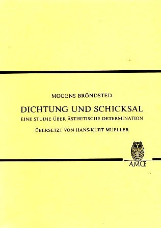 Dichtung und Schicksal. Eine Studie über ästhetische Determination. Übers. von Hans-Kurt Mueller, Innsbrucker Beiträge zur Kulturwissenschaft. Sonderheft 65. - Bröndsted, Mogens