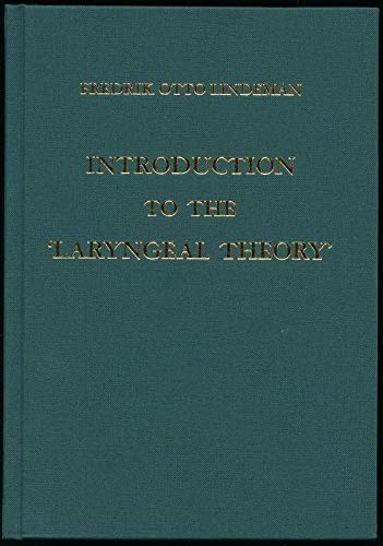 Introduction to the laryngeal theory (Innsbrucker BeitraÌˆge zur Sprachwissenschaft) (9783851246667) by Lindeman, Fredrik Otto