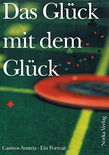 Beispielbild fr Das Glck mit dem Glck. Casinos Austria - ein Firmenportrait. zum Verkauf von INGARDIO