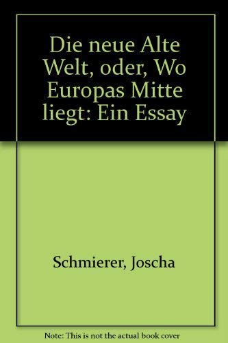 Beispielbild fr Die neue Alte Welt oder wo Europas Mitte liegt. Ein Essay zum Verkauf von Kultgut