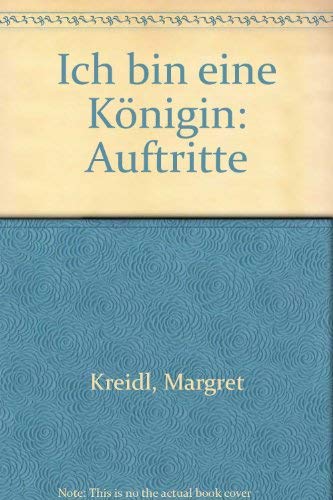 Ich bin eine KoÌˆnigin: Auftritte (German Edition) (9783851291698) by Kreidl, Margret