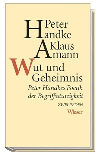 Beispielbild fr Wut und Geheimnis: Peter Handkes Poetik der Begriffsstutzigkeit. Zwei Reden zum Verkauf von medimops