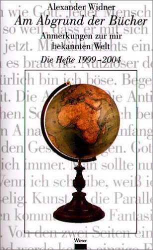 Stock image for Am Abgrund der Bcher. Anmerkungen zur mir bekannten Welt. Die Hefte 1999-2004 for sale by medimops