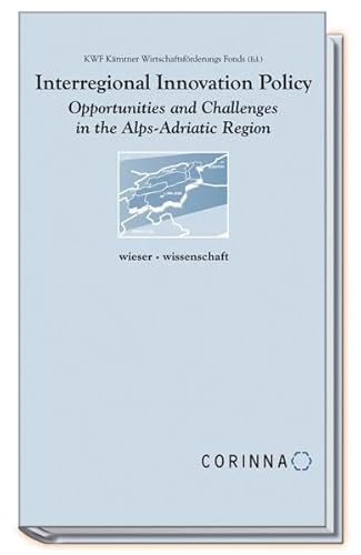 Stock image for Interregional Innovation Policy. Opportunities and Challenges in the Alps-Adriatic Region. for sale by avelibro OHG