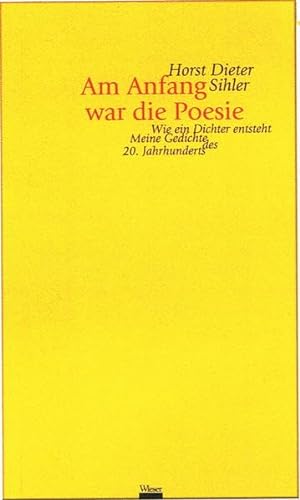 Stock image for Am Anfang war die Poesie: Wie ein Dichter entsteht. Meine Gedichte des 20. Jahrhunderts for sale by medimops