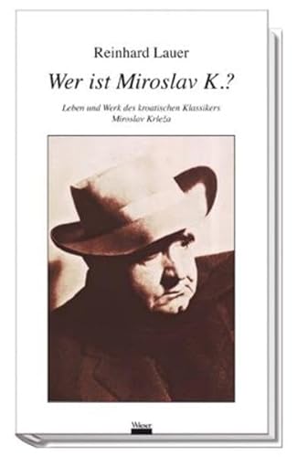 9783851298673: Wer ist Miroslav K.?: Leben und Werk des kroatischen Klassikers Miroslav Krleza