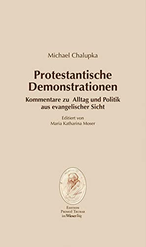 9783851299199: Protestantische Demonstrationen: Kommentare zu Alltag und Politik aus evangelischer Sicht Editiert von Maria Katharina Moser