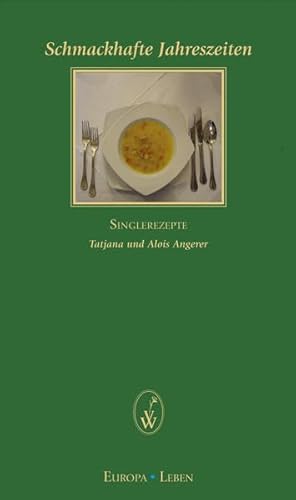 9783851299250: Angerer, A: Schmackhafte Jahreszeiten Singlerezepte