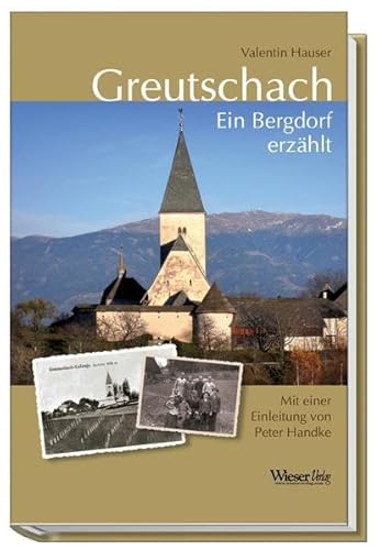 Greutschach: Ein Berdorf erzählt - Hauser, Valentin und Peter Handke