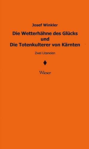 Stock image for Die Wetterhhne des Glcks und Die Totenkulterer von Krnten: Zwei Litaneien for sale by medimops