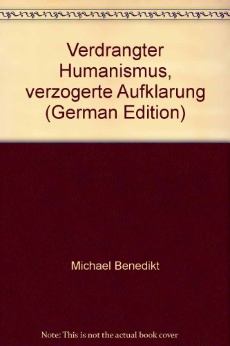 Beispielbild fr Verdrngter Humanismus - Verzgerte Aufklrung. sterreichisches Philosophieren zur Zeit der Aufklrung und Revolution (1750-1820) zum Verkauf von Ammareal