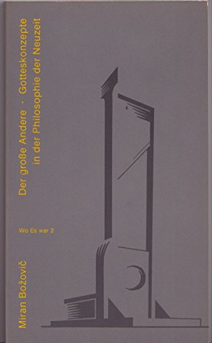 Der grosse Andere: Gotteskonzepte in der Philosophie der Neuzeit (Wo es war) (German Edition) (9783851320381) by Miran BoÅ¾oviÄ