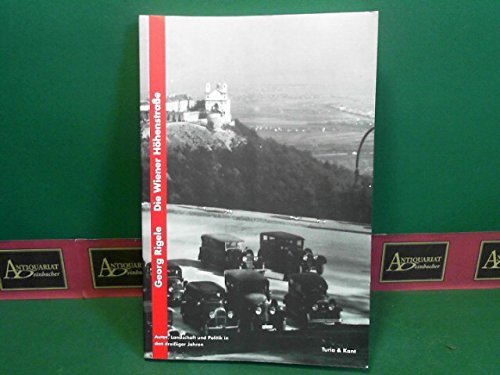 Beispielbild fr Die Wiener Hhenstrasse. Autos, Landschaft und Politik in den dreissiger Jahren. zum Verkauf von Antiquariat & Verlag Jenior