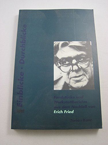 Einblicke, Durchblicke: FundstuÌˆcke und Werkstattberichte aus dem Nachlass von Erich Fried (German Edition) (9783851320671) by Erich Fried