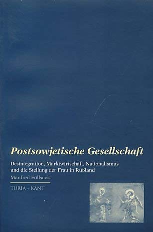 Beispielbild fr Postsowjetische Gesellschaft: Desintegration, Marktwirtschaft, Nationalismus und die Stellung der Frau in Russland. Studien zum kulturellen Transfer am Rande Europas zum Verkauf von Versandantiquariat Felix Mcke