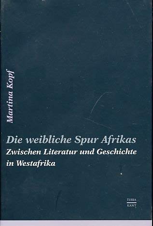 9783851321630: Die weibliche Spur Afrikas: Zwischen Literatur und Geschichte in Westafrika