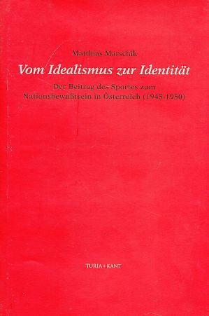 Beispielbild fr Vom Idealismus zur Identitt. Der Beitrag des Sportes zum Nationalbewutsein in sterreich (1945-1950), zum Verkauf von modernes antiquariat f. wiss. literatur