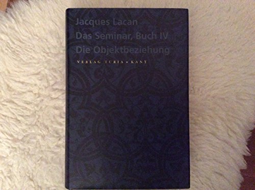 Das Seminar, Buch 4, Die Objektbeziehung - Lacan, Jacques und Jacques A Miller