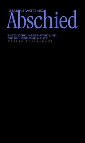 Beispielbild fr Abschied: Theologie, Metaphysik und die Philosophie heute zum Verkauf von medimops